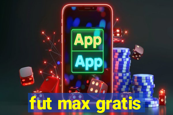 fut max gratis